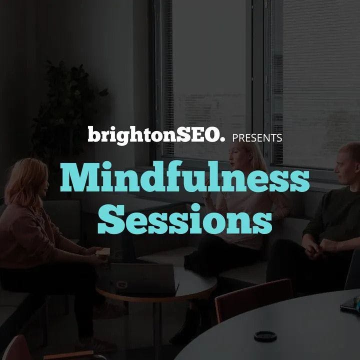Mindfulness sessions brightonSEO