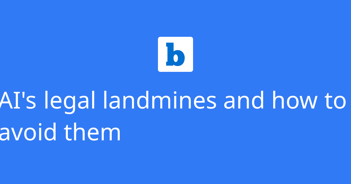 AI's legal landmines and how to avoid them