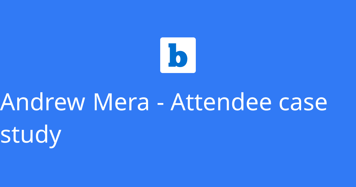 Andrew Mera - Attendee case study