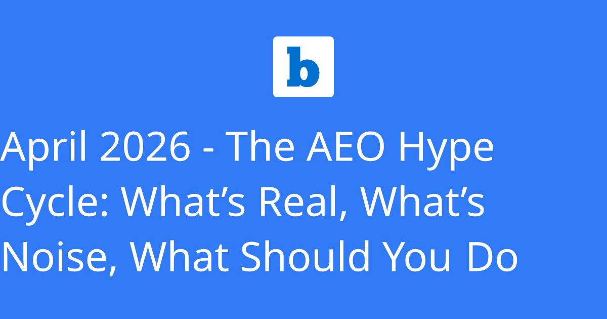 April 2026 - The AEO Hype Cycle: What’s Real, What’s Noise, What Should ...