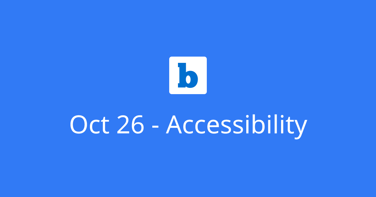 Oct 26 - Accessibility & Inclusivity