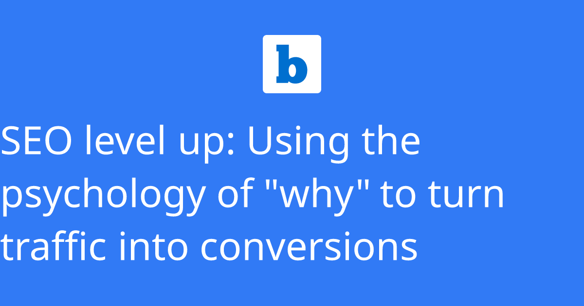 SEO level up: Using the psychology of 